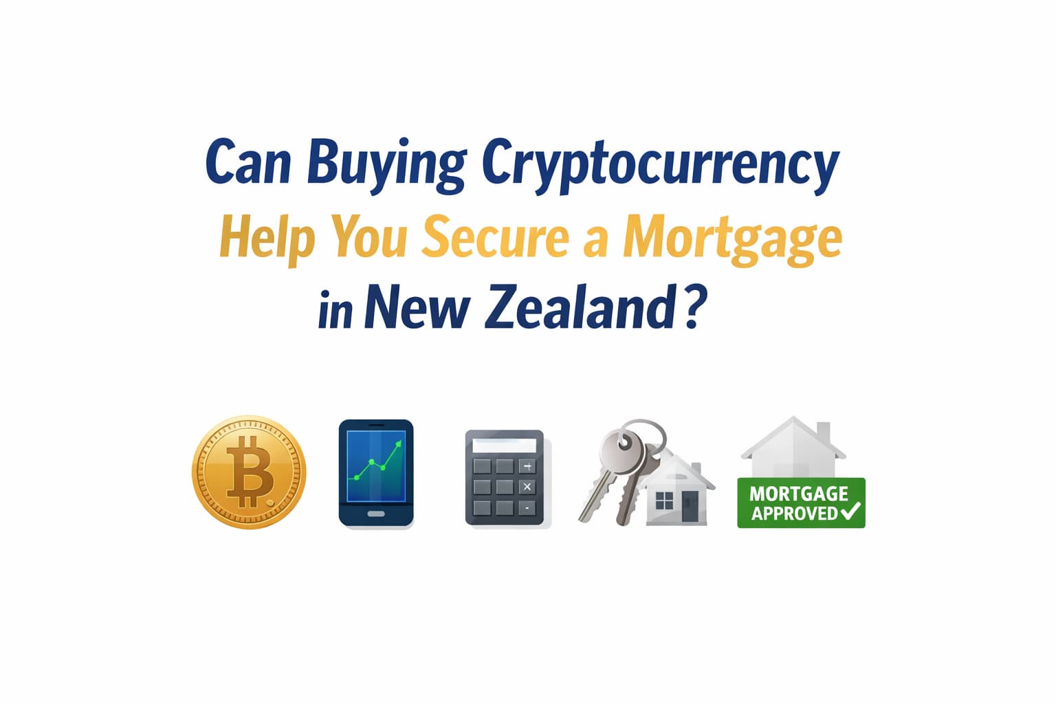Can Buying Cryptocurrency Help You Secure a Mortgage in New Zealand?